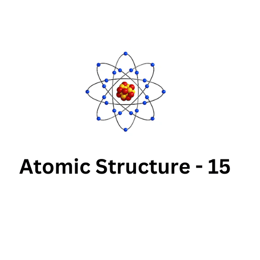 ATOMIC STRUCTURE-15